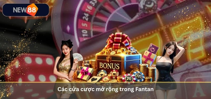 Các cửa cược mở rộng trong Fantan
