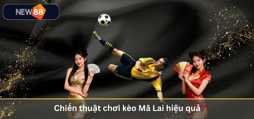 Kèo Mã Lai Là Gì? Tìm Hiểu Loại Odds Đặc Biệt Trong Cá Cược Bóng Đá Chiến thuật chơi kèo Mã Lai hiệu quả