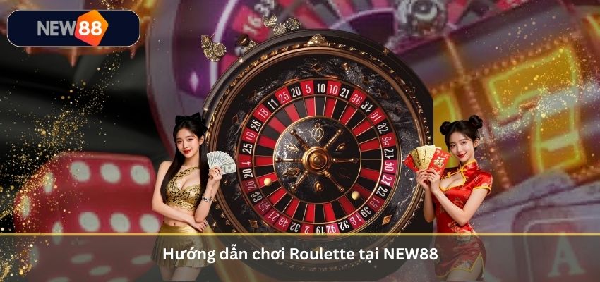 Hướng dẫn chơi Roulette tại NEW88