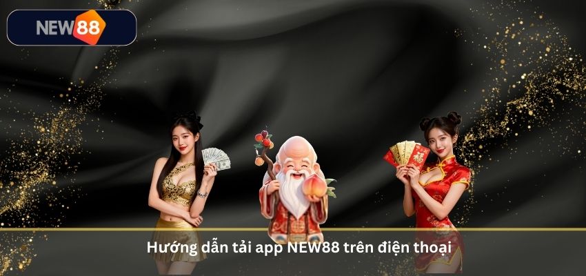 Hướng dẫn tải app NEW88 trên điện thoại