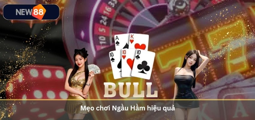 Mẹo chơi Ngầu Hầm hiệu quả