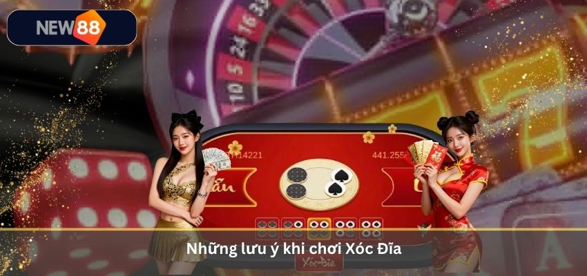 Những lưu ý khi chơi Xóc Đĩa